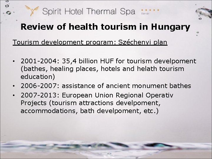 Review of health tourism in Hungary Tourism development program: Széchenyi plan • 2001 -2004: