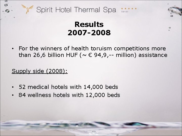 Results 2007 -2008 • For the winners of health toruism competitions more than 26,
