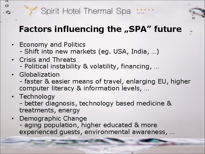 Factors influencing the „SPA” future • Economy and Politics - Shift into new markets