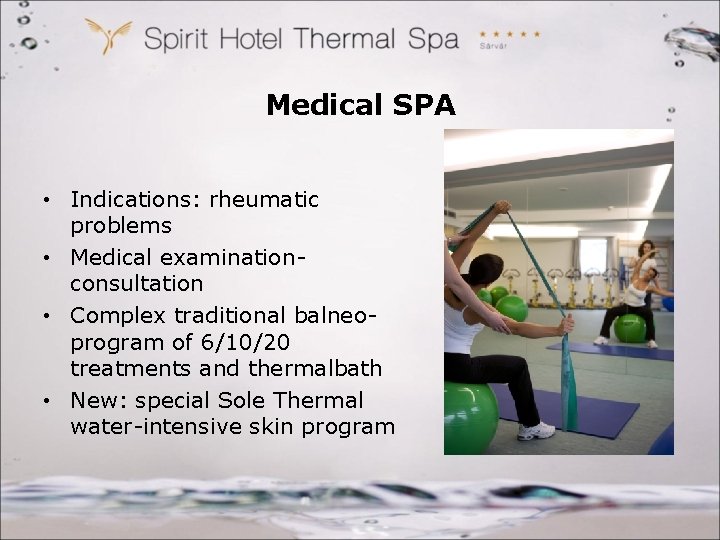 Medical SPA • Indications: rheumatic problems • Medical examinationconsultation • Complex traditional balneoprogram of