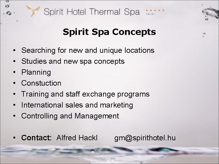 Spirit Spa Concepts • • Searching for new and unique locations Studies and new