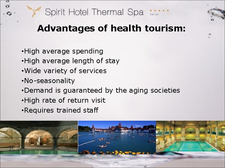 Advantages of health tourism: • High average spending • High average length of stay