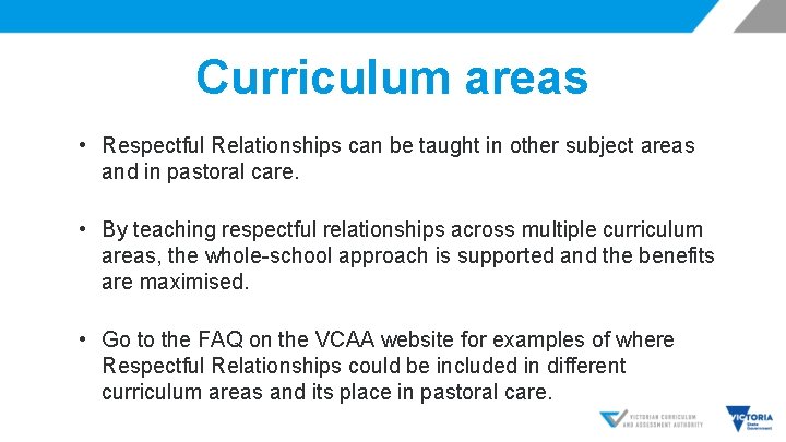 Curriculum areas • Respectful Relationships can be taught in other subject areas and in