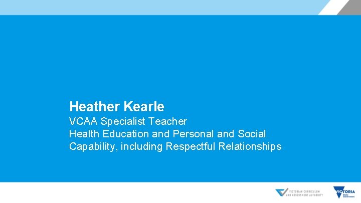 Heather Kearle VCAA Specialist Teacher Health Education and Personal and Social Capability, including Respectful