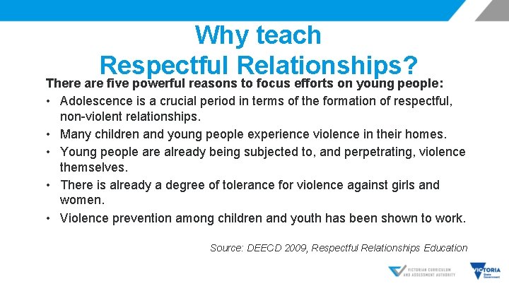 Why teach Respectful Relationships? There are five powerful reasons to focus efforts on young