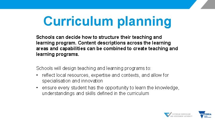 Curriculum planning Schools can decide how to structure their teaching and learning program. Content