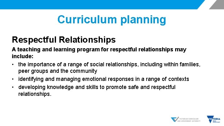 Curriculum planning Respectful Relationships A teaching and learning program for respectful relationships may include: