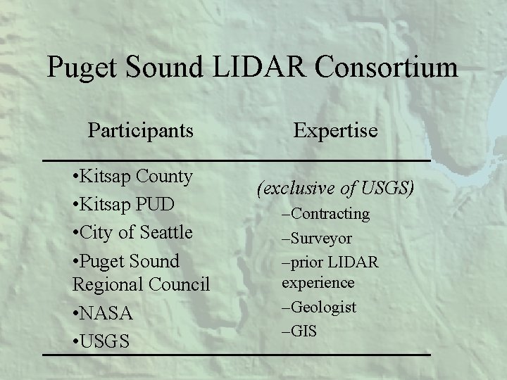 Puget Sound LIDAR Consortium Participants • Kitsap County • Kitsap PUD • City of