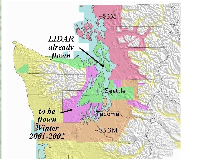 ~$3 M LIDAR already flown Seattle to be flown Winter 2001 -2002 Tacoma ~$3.