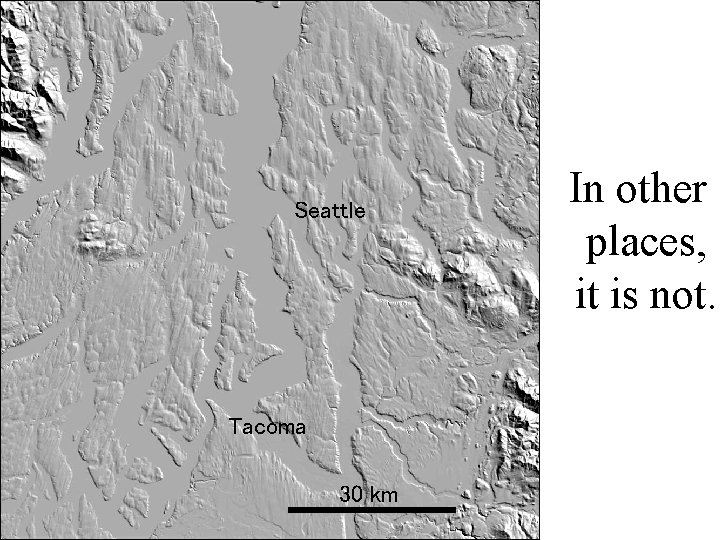 Seattle Tacoma 30 km In other places, it is not. 