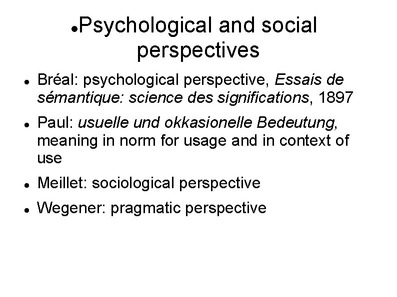  Psychological and social perspectives Bréal: psychological perspective, Essais de sémantique: science des significations,