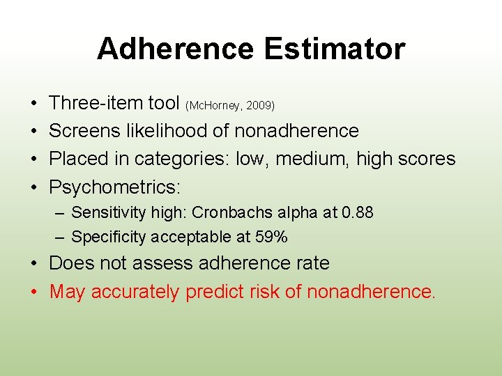 Adherence Estimator • • Three-item tool (Mc. Horney, 2009) Screens likelihood of nonadherence Placed