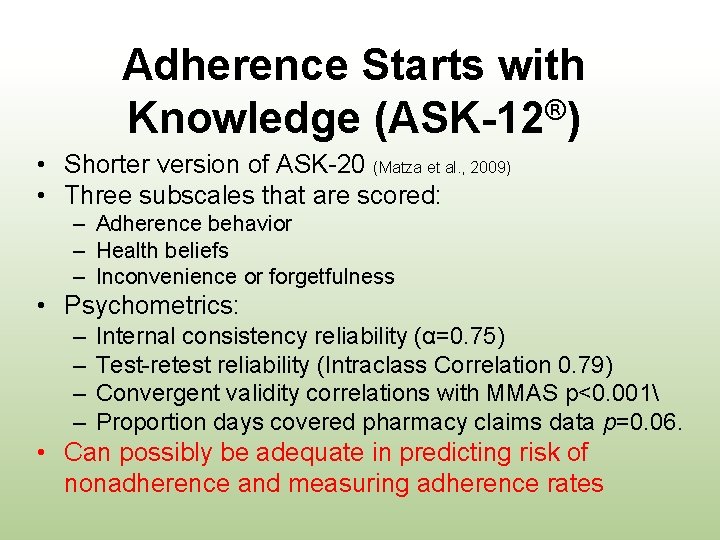 Adherence Starts with ® Knowledge (ASK-12 ) • Shorter version of ASK-20 (Matza et