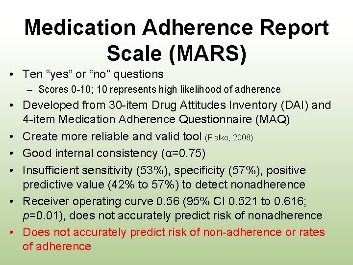 Medication Adherence Report Scale (MARS) • Ten “yes” or “no” questions – Scores 0