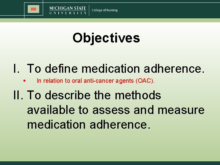 Objectives I. To define medication adherence. § In relation to oral anti-cancer agents (OAC).