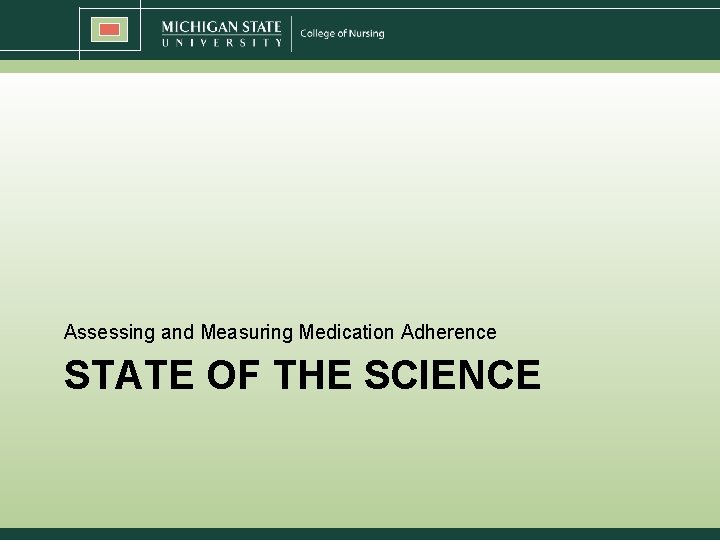 Assessing and Measuring Medication Adherence STATE OF THE SCIENCE 