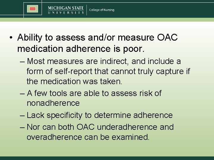  • Ability to assess and/or measure OAC medication adherence is poor. – Most