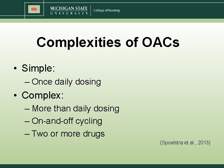 Complexities of OACs • Simple: – Once daily dosing • Complex: – More than