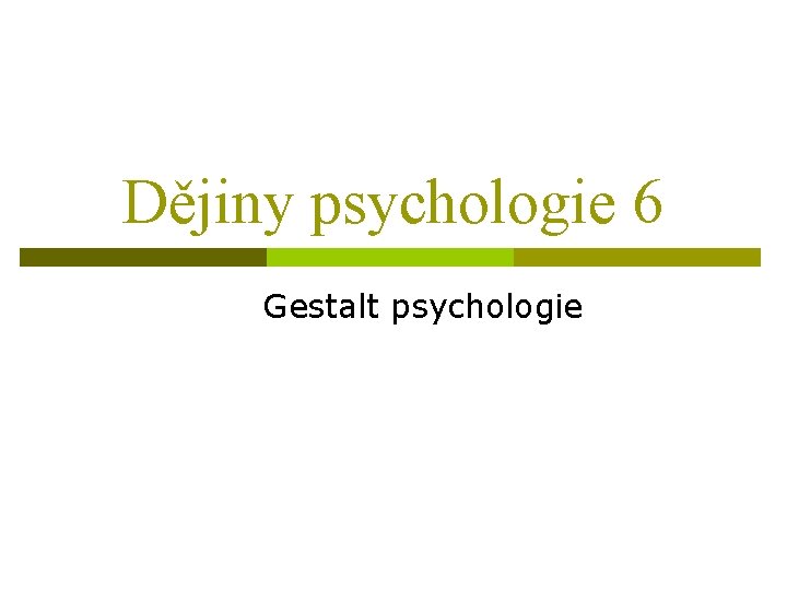 Dějiny psychologie 6 Gestalt psychologie 