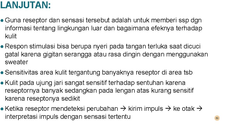 LANJUTAN: ● Guna reseptor dan sensasi tersebut adalah untuk memberi ssp dgn informasi tentang
