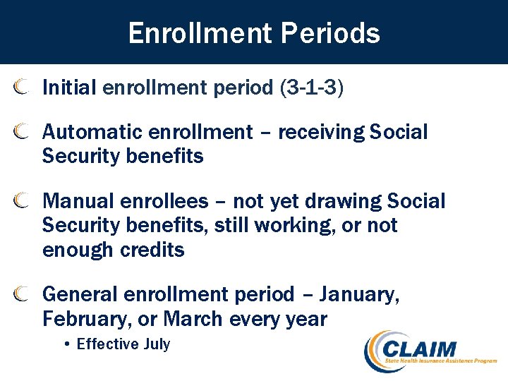 Enrollment Periods Initial enrollment period (3 -1 -3) Automatic enrollment – receiving Social Security