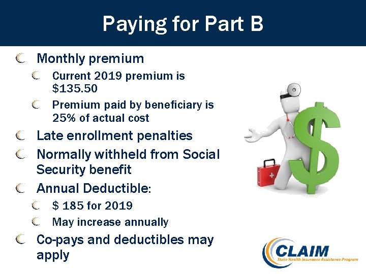 Paying for Part B Monthly premium Current 2019 premium is $135. 50 Premium paid