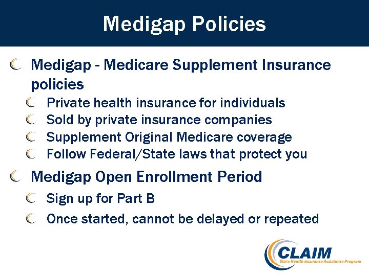 Medigap Policies Medigap - Medicare Supplement Insurance policies Private health insurance for individuals Sold