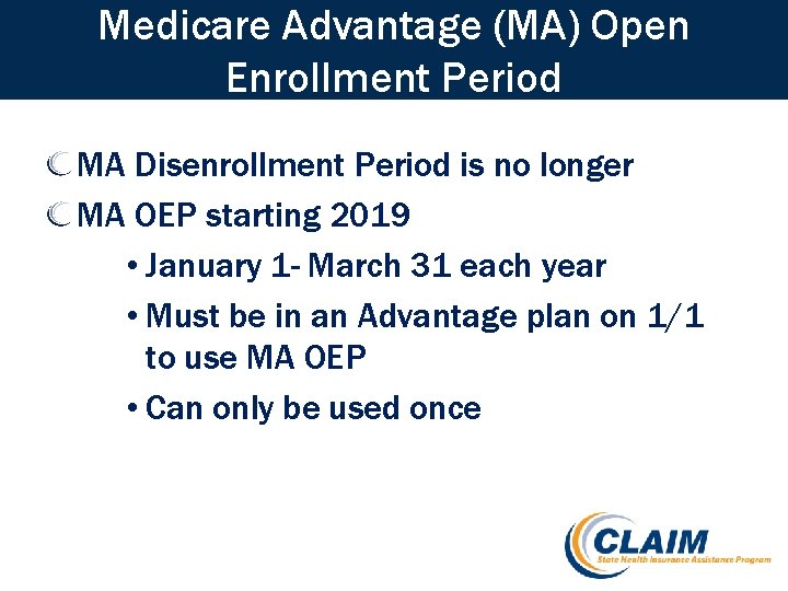 Medicare Advantage (MA) Open Enrollment Period MA Disenrollment Period is no longer MA OEP