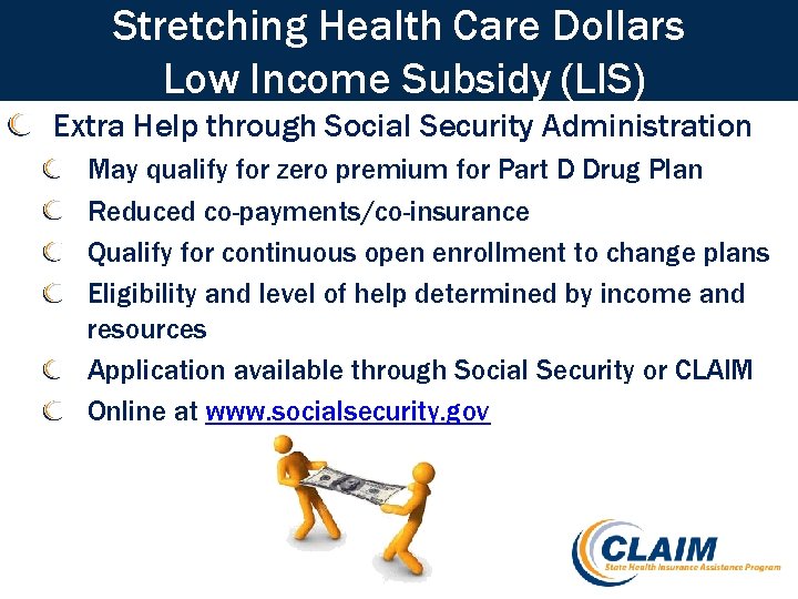 Stretching Health Care Dollars Low Income Subsidy (LIS) Extra Help through Social Security Administration