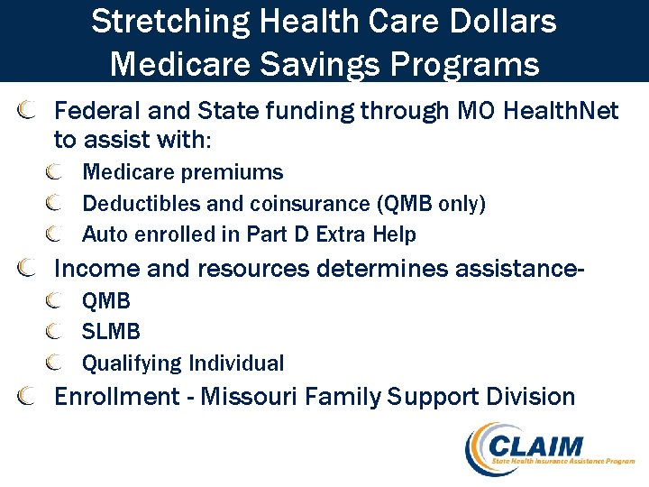 Stretching Health Care Dollars Medicare Savings Programs Federal and State funding through MO Health.