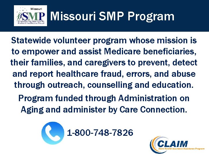 Missouri SMP Program Statewide volunteer program whose mission is to empower and assist Medicare