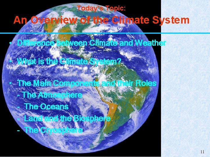 Today’s Topic: An Overview of the Climate System • Difference between Climate and Weather