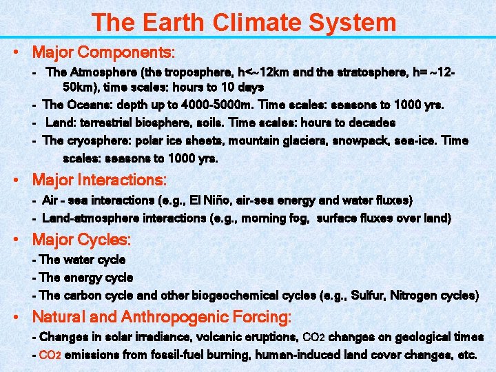 The Earth Climate System • Major Components: - The Atmosphere (the troposphere, h< 12