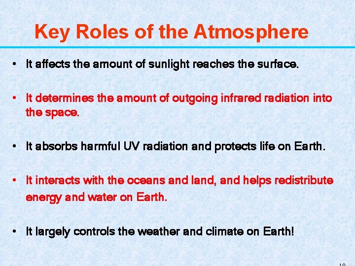 Key Roles of the Atmosphere • It affects the amount of sunlight reaches the