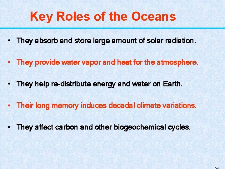 Key Roles of the Oceans • They absorb and store large amount of solar
