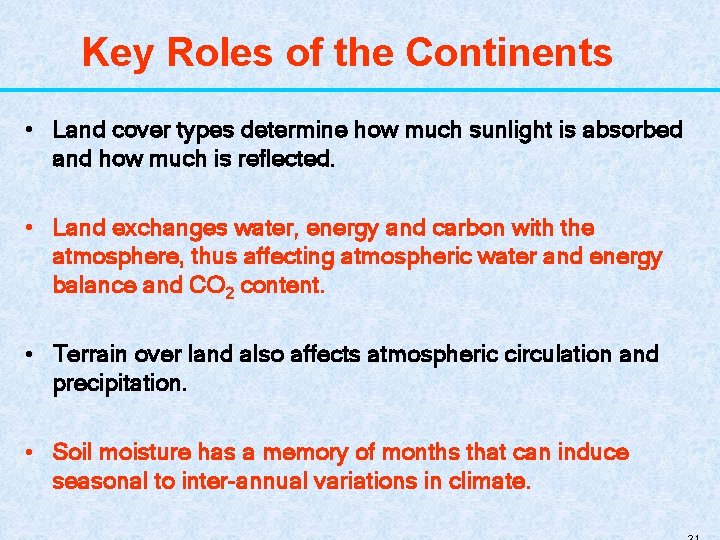 Key Roles of the Continents • Land cover types determine how much sunlight is