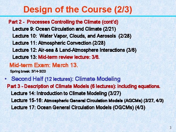 Design of the Course (2/3) Part 2 - Processes Controlling the Climate (cont’d) Lecture