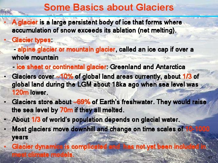 Some Basics about Glaciers • A glacier is a large persistent body of ice