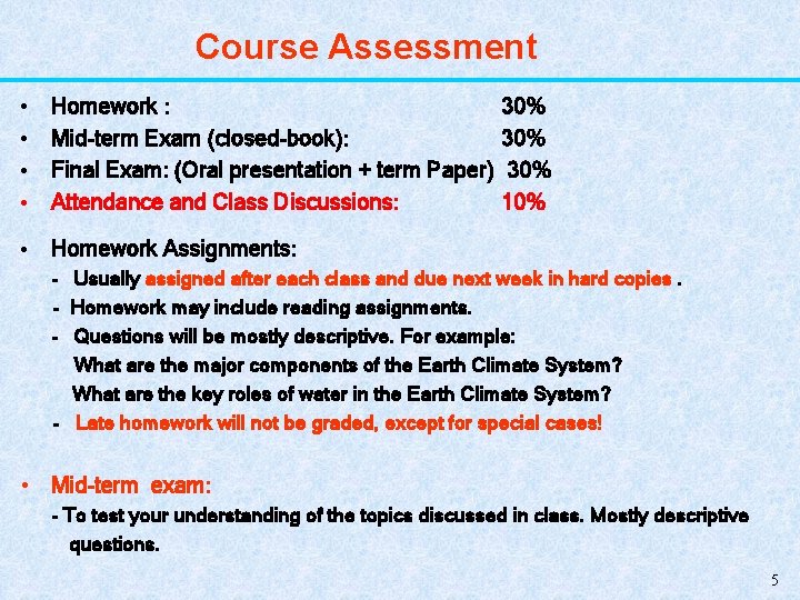 Course Assessment • • Homework : Mid-term Exam (closed-book): Final Exam: (Oral presentation +