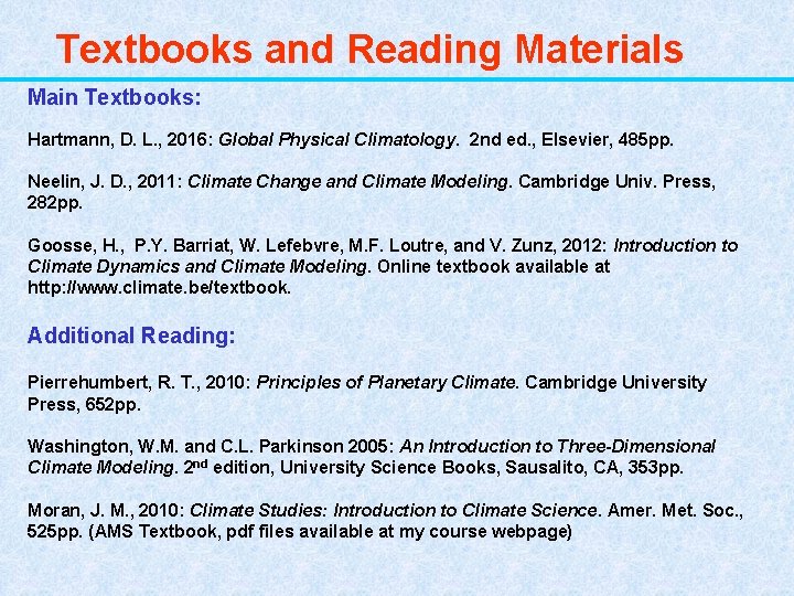 Textbooks and Reading Materials Main Textbooks: Hartmann, D. L. , 2016: Global Physical Climatology.