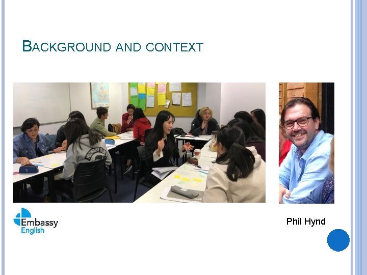 BACKGROUND AND CONTEXT Phil Hynd 