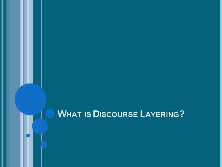 WHAT IS DISCOURSE LAYERING? 