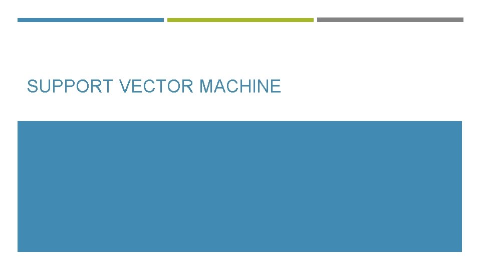 SUPPORT VECTOR MACHINE 