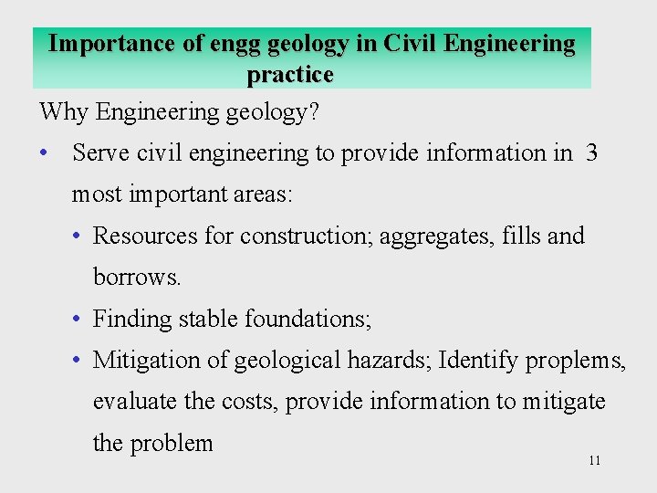 Importance of engg geology in Civil Engineering practice Why Engineering geology? • Serve civil