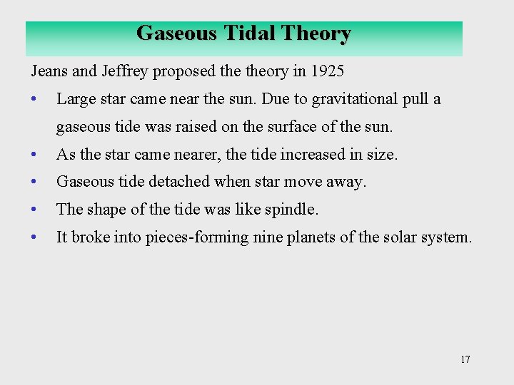 Gaseous Tidal Theory Jeans and Jeffrey proposed theory in 1925 • Large star came