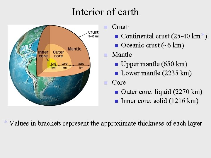Interior of earth n n n Crust: n Continental crust (25 -40 km ) Interior of earth n n n Crust: n Continental crust (25 -40 km )