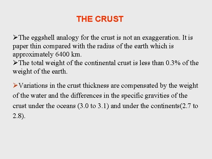 THE CRUST ØThe eggshell analogy for the crust is not an exaggeration. It is