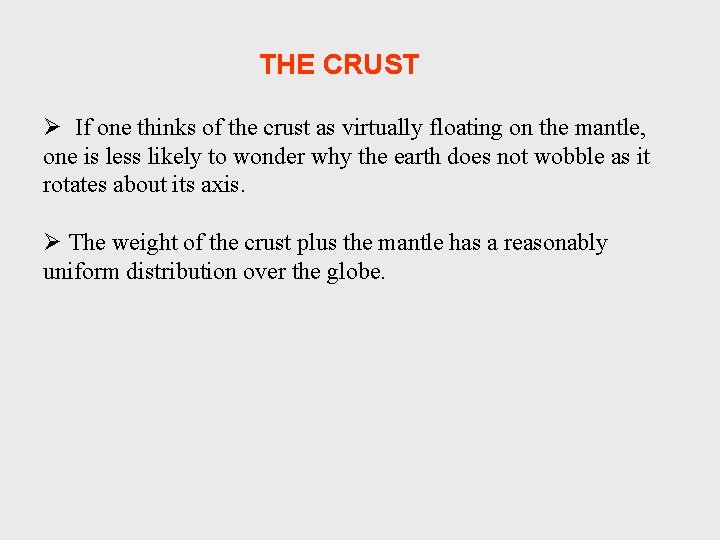 THE CRUST Ø If one thinks of the crust as virtually floating on the