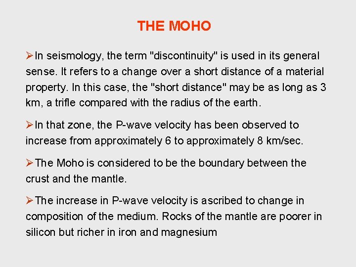 THE MOHO ØIn seismology, the term "discontinuity" is used in its general sense. It