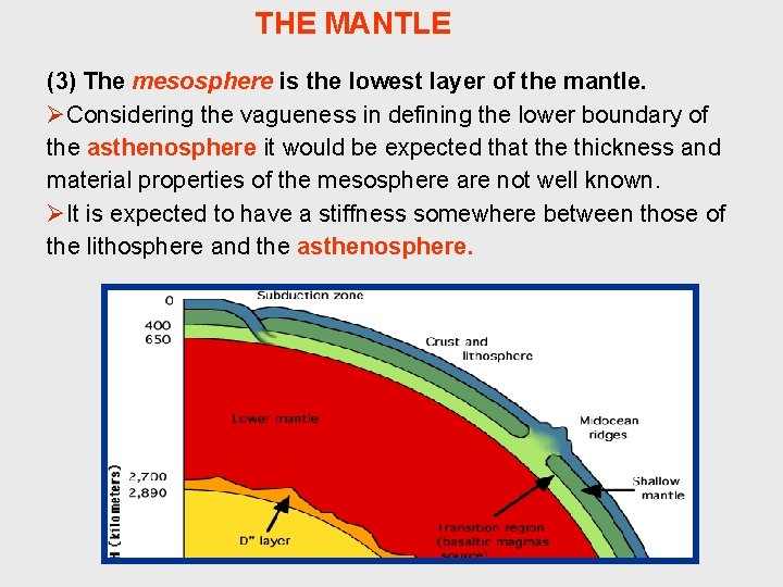 THE MANTLE (3) The mesosphere is the lowest layer of the mantle. ØConsidering the